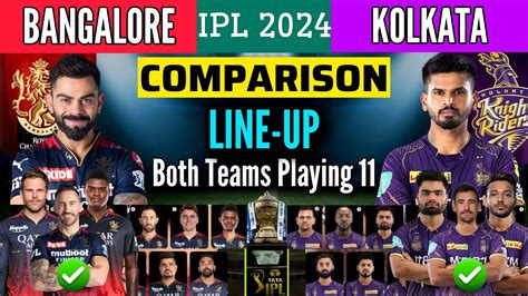 Ipl 2024 Kolkata Vs Bangalore Playing 11 Comparison Rcb Playing 11 2024 Kkr Playing 11