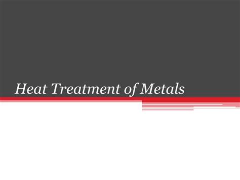 Ppt Heat Treatment Of Metals Powerpoint Presentation Free Download Id2938452