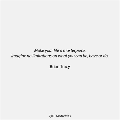 Make Your Life A Masterpiece Imagine No Limitations On What You Can Be