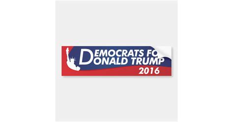 Democrats For Donald Trump 2016 Bumper Sticker Zazzle