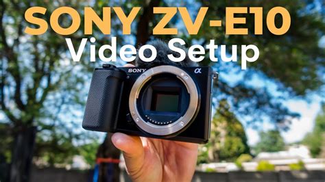 How To Setup Your Sony ZV E10 For Video Easy Guide YouTube