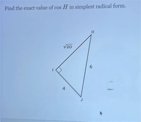 Solved Find The Exact Value Of Cos H In Simplest Radical Form Chemistry