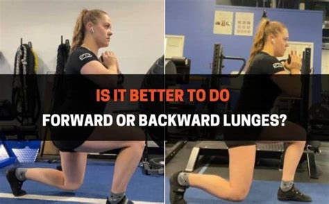 Is It Better To Do Forward or Backward Lunges? | PowerliftingTechnique.com