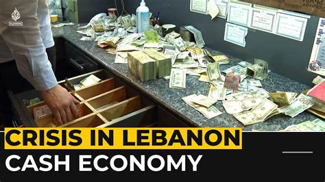 Lebanon Economic Crisis Banking System Replaced With Cash Economy