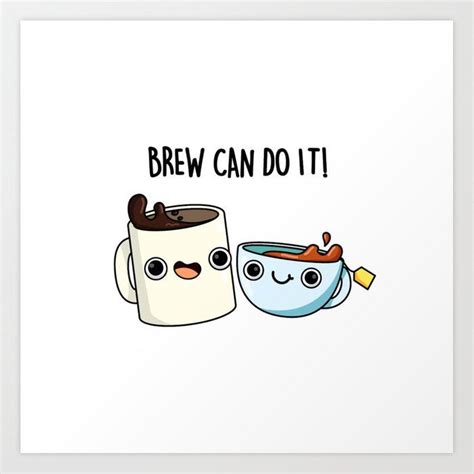 Brew Can Do It Cute Coffee Pun Art Print By Punnybone Coffee Puns