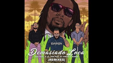 Sak Noel Lil Jon Demasiado Loca The Wishes Remix Youtube