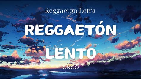 Cnco Reggaet N Lento Bailemos Letra Lyrics Youtube