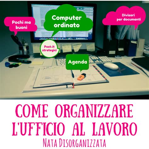 Nata Disorganizzata Come Organizzare L Ufficio Al Lavoro