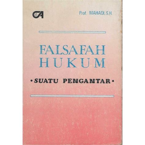 Jual Buku FALSAFAH HUKUM SUATU PENGANTAR Penulis PROF MAHADI SH