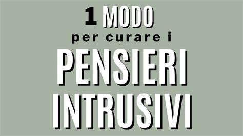 Pensieri Intrusivi Un Modo Per Curarli Youtube