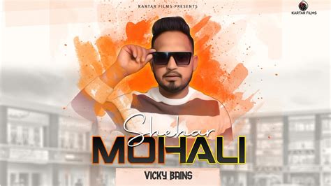 Shehar Mohali Official Video Vicky Bains Jass E New Punjabi Song