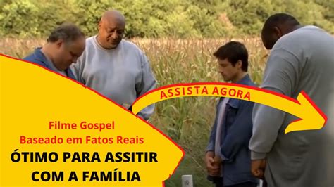 Filme Gospel Baseada Em Fatos Reais Emocionante Youtube