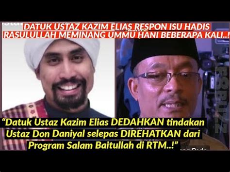 Ini Respon Datuk Ustaz Kazim Elias Isu Ustaz Don Daniyal Kongsi Hadis