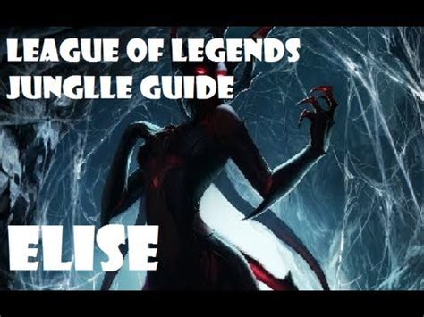 League Of Legends Elise Jungle Guide Ganking Tips Youtube