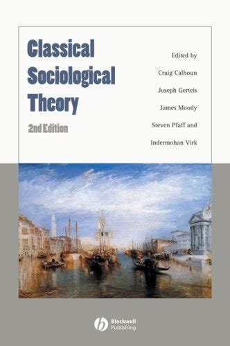 Classical Sociological Theory By Craig J Calhoun Goodreads