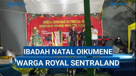 Rosela Christmas Celebration Ibadah Natal Oikumene Warga Royal