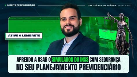 Aprenda A Usar O Simulador Do Inss Seguran A No Seu Planejamento