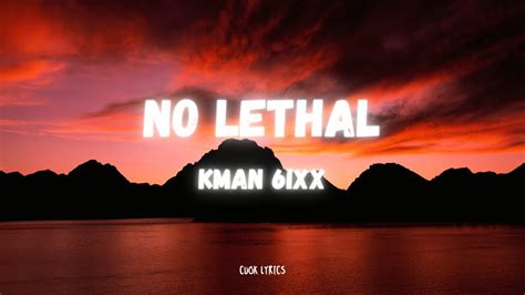 Kman 6ixx No Lethal Lyrics Youtube