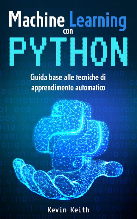 Machine Learning Con Python Guida Base Alle Tecniche Di Apprendimento