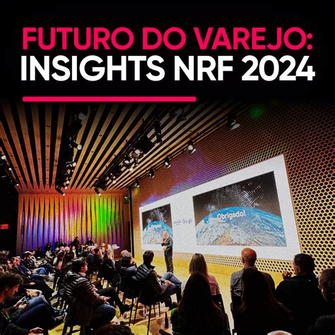 O Futuro Do Varejo Maiores Insights Nrf Blog Acelerai