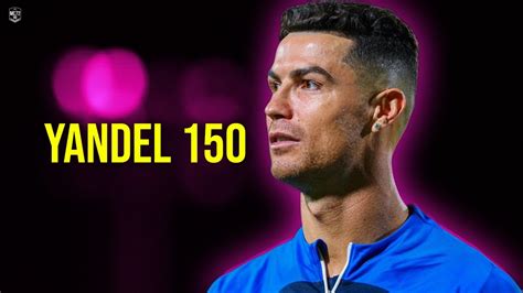 Cristiano Ronaldo 2023 Yandel 150 Skills And Goals Hd Youtube