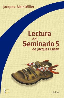 Lectura Del Seminario 5 De Jacques Lacan Jacques Alain Miller