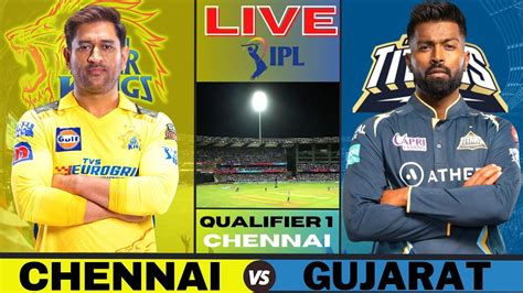 Ipl 2023 Live Gt Vs Csk Live Scores And Commentary Gujarat Titans V