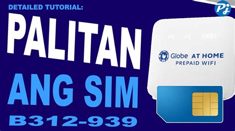 Paano Palitan Ang Simcard Ng Globe At Home Prepaid Wifi B312 939 Part