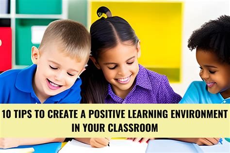 10 Tips To Create A Positive Learning Environment In Your Classroom