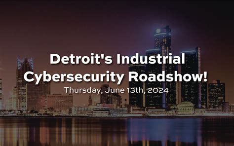 Detroit S Industrial Cybersecurity Roadshow