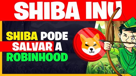 Shiba Inu Hoje Robinhood X Shiba Inu Listagem Pode Salvar A Robinhood