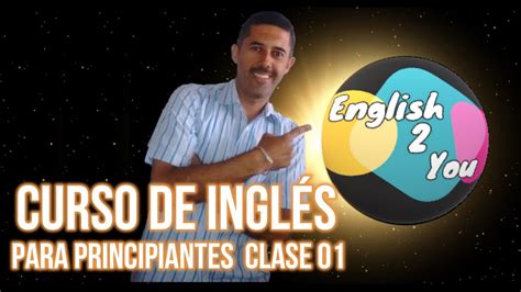 Curso de Inglés para principiantes DESDE CERO clase 01 YouTube