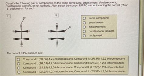 Solved Classify The Following Pair Of Compounds As The Same Chegg