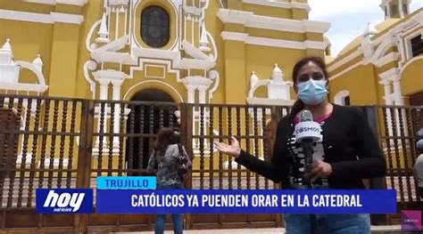 Trujillo Decenas De Feligreses Ya Pueden Orar En La Catedral