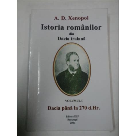 Istoria Romanilor Din Dacia Traiana Vol I A D Xenopol