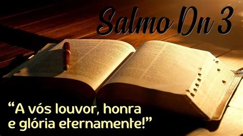 Salmo Dn 3 A vós louvor honra e glória eternamente YouTube