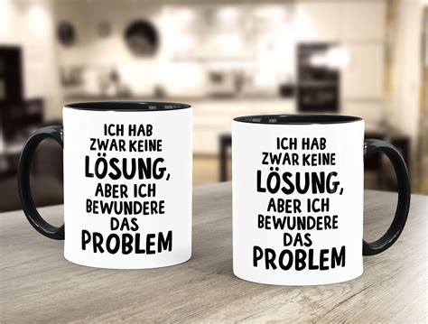 Kaffee Tasse mit Spruch Ich hab zwar keine Lösung aber ich bewundere