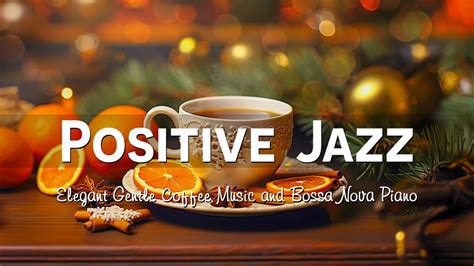 Positive Morning Winter Jazz 🎧 Elegant Gentle Jazz Coffee Music And Bossa Nova Piano Smooth For