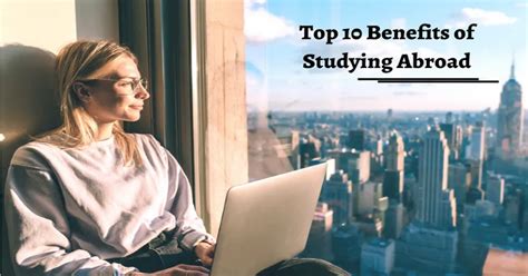 Top 10 Benefits Of Studying Abroad