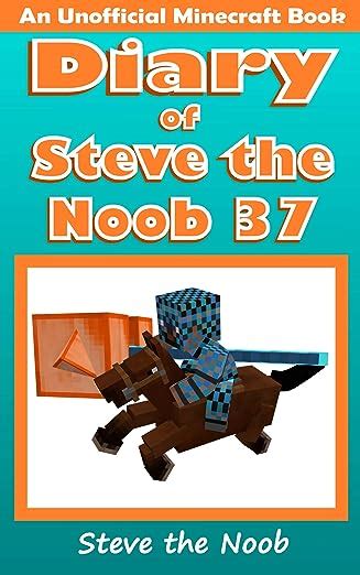 Diary Of Steve The Noob 37 An Unofficial Minecraft Book Diary Of Steve The Noob