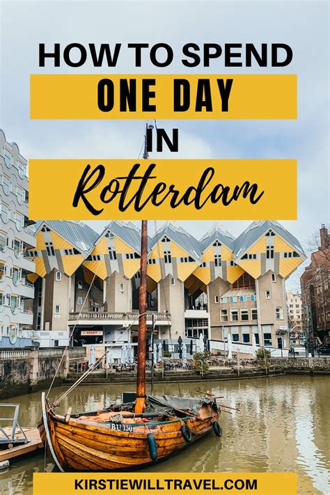 What To Do In One Day In Rotterdam Rotterdam Day Trip Guide Kirstie