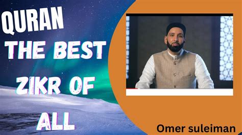 Quran The Best Zikr Of All Omer Suleiman Video Viral Islam Quran