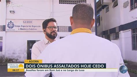 Dois Nibus S O Assaltados Em Salvador E Rodovi Rio Cita Agress O A