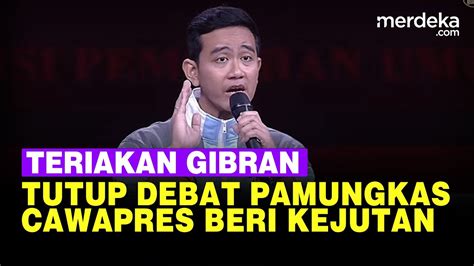 Tutup Debat Pamungkas Cawapres Gibran Beri Kejutan Teriakan Nama