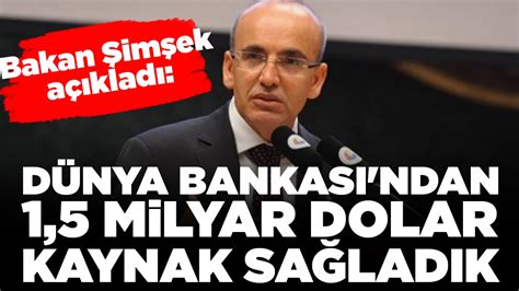 Bakan Şimşek Dünya Bankası ndan 1 5 milyar dolar kaynak sağladık