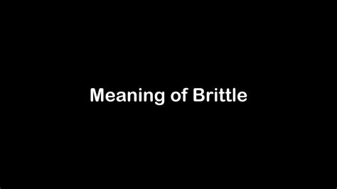 What Is The Meaning Of Brittle Brittle Meaning With Example Youtube