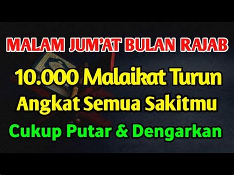 MUSTAJAB MALAM JUM AT BULAN RAJAB BERKAH AYAT INI 10 000 MALAIKAT