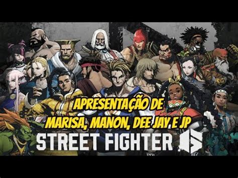 Street Fighter 6 Apresentação de Marisa Dee Jay Manon e JP YouTube