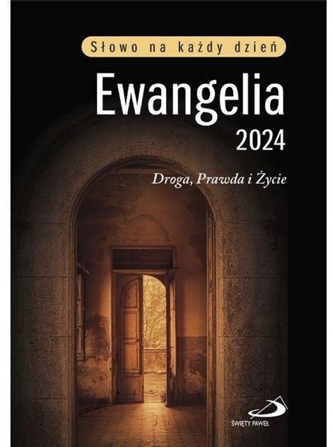 EWANGELIA 2024 DROGA PRAWDA I ŻYCIE SŁOWO NA KAŻDY DZIEŃ MAŁY FORMAT