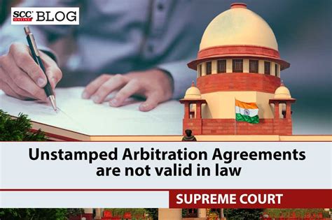 Unstamped Arbitration Agreements Are Not Valid In Law Sc Scc Blog